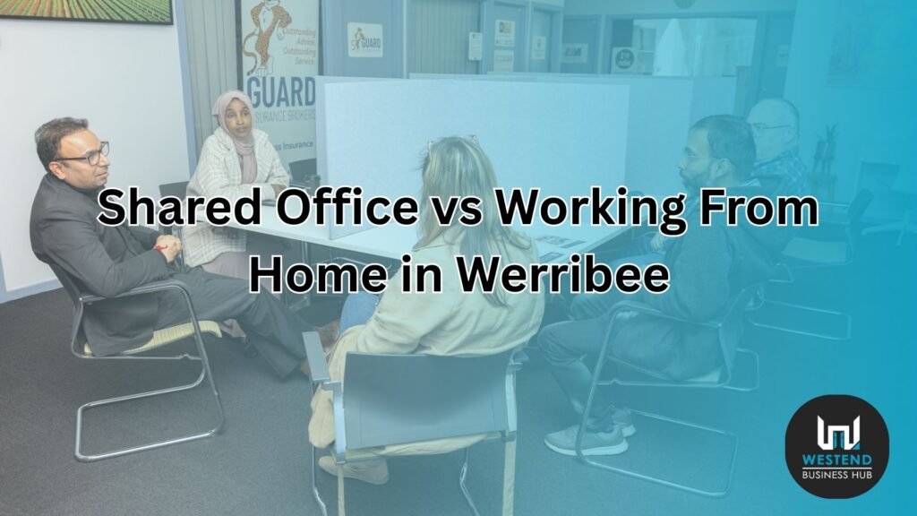 Shared Office Vs Work From Home in Werribee